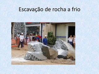 Escavação de rocha a frio
 