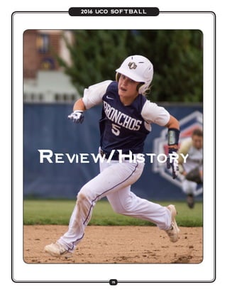 15
2016 UCO SOFTBALL
Review/History
Review/History
 