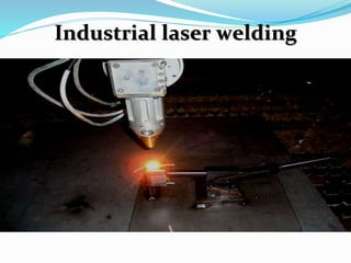 Industrial laser welding
 