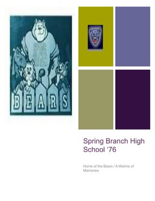 Spring Branch High School ‘76 Home of the Bears / A lifetime of Memories 
