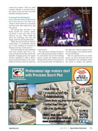 signshop.com	 	 April 2016 // Sign Builder Illustrated	 71
vention last summer. There he asked
company officials to introduce him to
the owners of the ten most successful
SpeedPro Imaging locations.
Learning from the Experts
Lazar asked each if they would be will-
ing to host him for a few days so he
could see their businesses in operation
and learn from their experiences, and
they agreed.
“All during June and July, I was
flying around the country, spend-
ing about a week with each, at my
expense,” he says. “They taught me
about the technology, how they did
things, and their pricing philosophy.
“What they shared with me and the
relationships we established allowed
me to start building my business in
Chicago and take on this project.”
The relationships he had established
with these mentors gave him a net-
work of wholesale providers within the
SpeedPro Imaging group. He tapped
all their capabilities to offer a diverse
range of printed products as he estab-
lished his business, based on what they
could produce.
His experience working with them in
those early months gave him confidence
he could deliver the Chi-Town Rising
project—despite the deadline and lack
of large format printers. Fortunately, he
says, he had also made “the right hire at
the right time” when he added a client
account manager to his staff just before
he met with Murray.
“Once we understood the size of this
project, we had to determine who had
the capabilities and availability within
the system to produce the different
Main stage headers
helped brand the
new event.
 