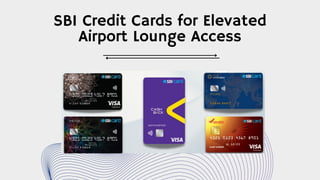 SBI Credit Cards for Elevated
Airport Lounge Access
 