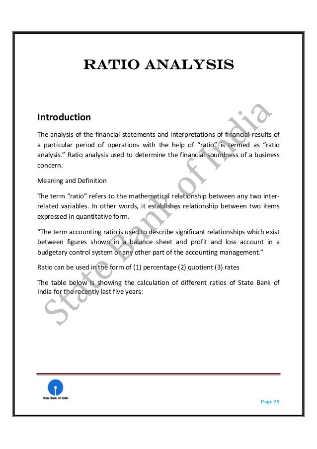 project report on ratio analysis did in sbi Evaluate the performance & financial soundness of state bank group using camel sbi needs to improve its position with regard to asset quality and capital adequacy sound and information technology will help the banking system grow in strength in future annual reports of the banks twenty. project report on ratio analysis did in sbi Evaluate the performance & financial soundness of state bank group using camel sbi needs to improve its position with regard to asset quality and capital adequacy sound and information technology will help the banking system grow in strength in future annual reports of the banks twenty.