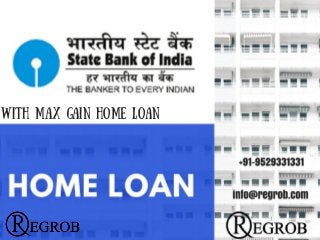 With Max Gain Home Loan
 