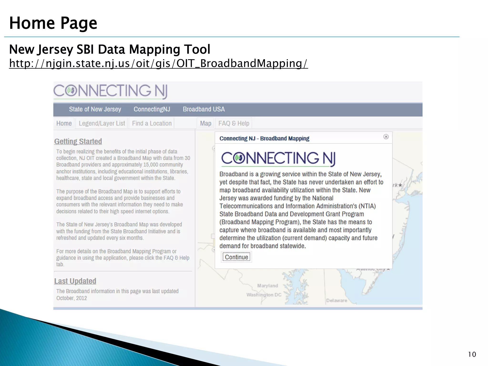 10
New Jersey SBI Data Mapping Tool
http://njgin.state.nj.us/oit/gis/OIT_BroadbandMapping/
Home Page
 
