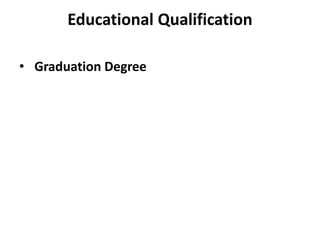 Educational Qualification
• Graduation Degree
 