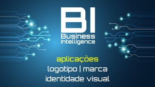 aplicações
logotipo | marca
identidade visual
 