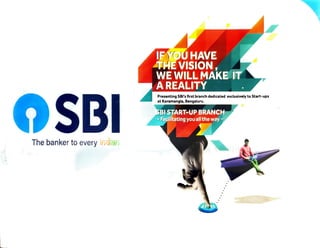 IFYOUHAVE
THE VISION,
WE WILLMAKE IT
A REALITY
SBI
Presenting SBl's first branch dedicated exclusively to Start-ups
at Koramangla, Bengaluru.
SBI START-UP BRANCH
Facilitating you all the way
Thebankerto every indiar
 
