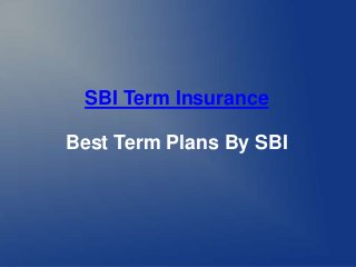 SBI Term Insurance
Best Term Plans By SBI
 