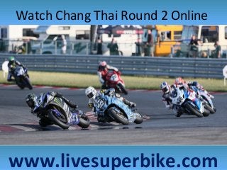 Watch Chang Thai Round 2 Online
www.livesuperbike.com
 