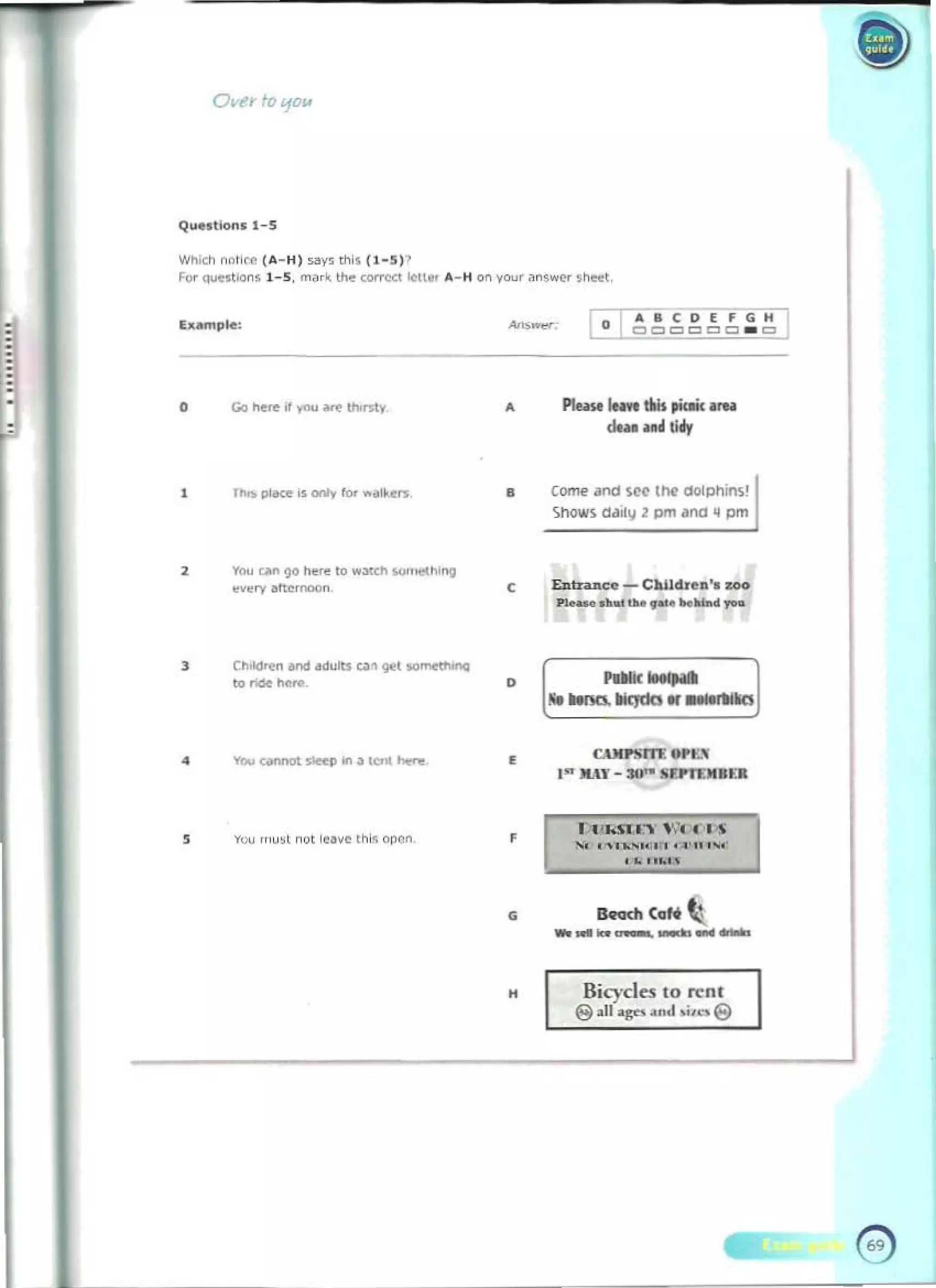 • •
Oll~r fo '10u
Q~..tlon. 1- 5
w~,a, no! I,... (A - H) "'Y' thl5 (1-5)7
"'" ",,"000'" 1_5, mM" the corr«t !til" "' _ H on ~OY' .'no.....- . _
, .... CDEFGH
ICClICICICQ . '"
, • 

, • come all(! sec trw aoIphins!
1110> ~ is ""'" lot ......en
ShowS Cla~I 1 pm ~ ~ pm
, YOY ..... 900 h"'" 10 ...>KI'I "".oeo.h'fllI 

~""'V arte.-.-,,_ 
 , Eatr.....,. _Clt.lldnll'._
rse..... 011.,_ ,......_.,...
, CMCI<en _ .dults Q~ 'if'eI"'''''~.''I
,
... rIcIe he...
[*~":::-""~Ksl
c.u.-PSJTII OPU
YOY c.nnot sIftp on ~ !COI """
•....n - 30'· SI':I'TVtIlf.a
I I fk"1 n W •• I "
, ,
Yw mo,t n<>t loa.e 'hi< <>P<ln
,...~".".''''~.
" ' ........

Beoch (0" ~
• ........_--­
Bicycles to n:nt
" @ 311 3gu ~...I. i..,. @
 