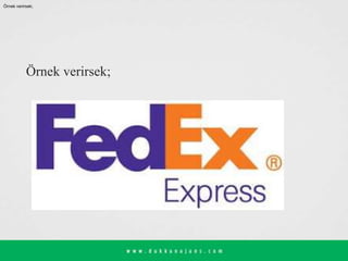 Örnek verirsek;
Örnek verirsek;
 