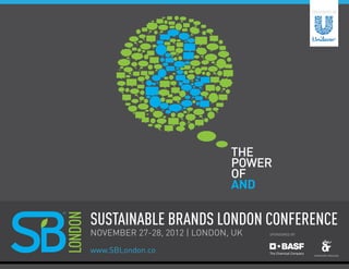 PRESENTED BY




Sustainable brands London Conference
November 27-28, 2012 | london, uk   SPONSORED BY



www.SBLondon.co
             www.SBLondon.co
 