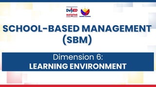 Dimension 6:
LEARNING ENVIRONMENT
 