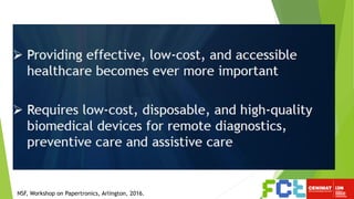NSF, Workshop on Papertronics, Arlington, 2016.
 