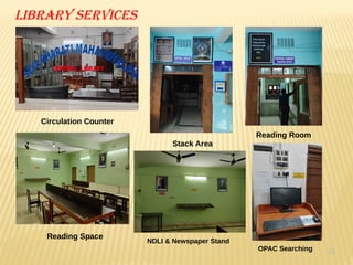 22
Library services
Circulation Counter
Stack Area
Reading Room
Reading Space
NDLI & Newspaper Stand
OPAC Searching
 