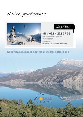 Notre partenaire :




Conditions spéciales pour les membres Soleil Blanc
 