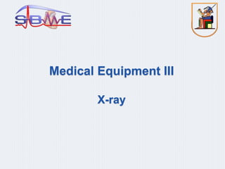 Medical Equipment III
X-ray
 