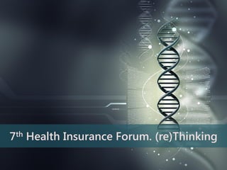 7th Health Insurance Forum. (re)Thinking
 