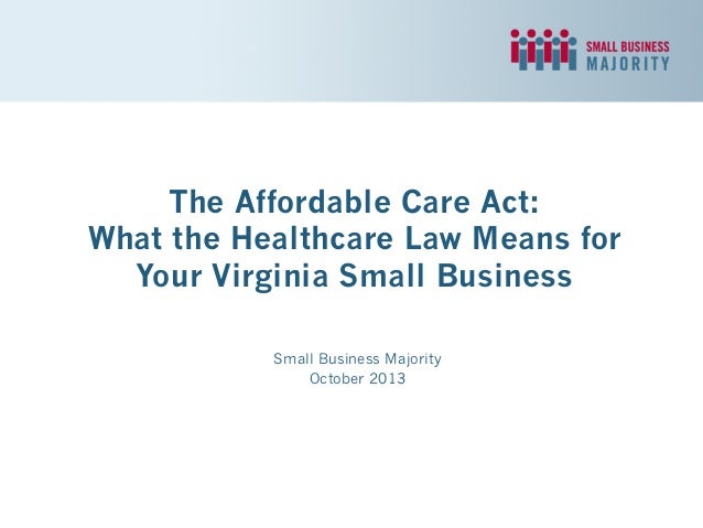 What the Healthcare Law Means for Your Virginia Small Business What the Healthcare Law Means for Your Virginia Small Business
