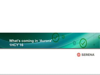 5
What’s coming in ‘Aurora’
1HCY’16
 