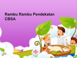 Rambu Rambu Pendekatan
CBSA
 
