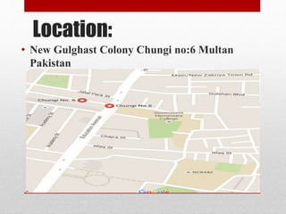 Location:
• New Gulghast Colony Chungi no:6 Multan
Pakistan
 