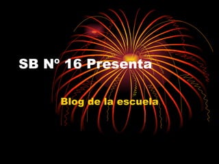 SB Nº 16 Presenta Blog de la escuela 