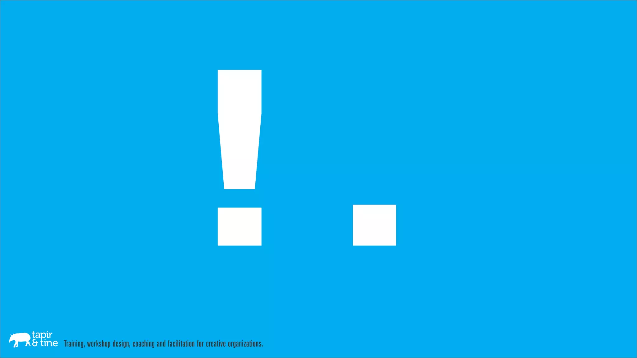 !.
Training, workshop design, coaching and facilitation for creative organizations.
 