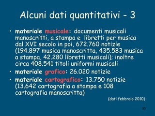 Alcuni dati quantitativi - 3 <ul><li>materiale  musicale :  documenti musicali manoscritti, a stampa e  libretti per music...