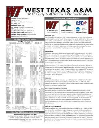 Games #40-43 at Eastern New Mexico
GameDayGuide
GameInformation
West Texas A&M Athletic Media Relations
WEST TEXAS A&M
The #2 Lady Buffs of West Texas A&M made a statement in the Lone Star Conference
on Saturday afternoon as they hit 10 homeruns in two games to finish off an LSC sweep
of the visiting Javelinas of Texas A&M-Kingsville by a combined score of 31-8 during
Military Appreciation Weekend at Schaeffer Park in Canyon, Texas. The Lady Buffs sit
atop of the LSC standings by three games as they enter this series with an overall record
of 33-6 with a 17-3 mark in league play with three weekends remaining in the regular
season but only two for WT as they take a weekend off on April 17-18.
THE OPPONENT
The Eastern New Mexico Zias enter the weekend with an overall record of 16-20 with a
3-13 mark in Lone Star Conference play following their LSC bye week as they lost both
games of a non-conference doubleheader to Lubbock Christian on Tuesday afternoon
in Portales. ENMU is led by second year head coach Kristen Soukup who led ENMU to 15
wins in her initial season in Portales, Soukup served as the assistant coach at Concordia
University (Minn.) from 2006-2011.
Eastern New Mexico is led at the plate by Amanda Martinez who is hitting .412 with six
doubles and one triple to drive in 14 RBI while Audrey Velasquez is hitting .394 with nine
doubles and two homeruns to lead the team in RBI with 28 on the year. Aja Secheslingl-
off leads the way in the circle for the Zias, going 11-13 with a 5.25 ERA in 26 appearanc-
es with 12 complete games as she has struck out 67 batters with an opponent batting
average of .311 on the season.
THE SERIES
The Lady Buffs lead the all-time series against the Zias 22-13 with WT taking the last 17
meetings between the two teams dating back to 2010. The Lady Buffs took all four
meetings last season by a combined score of 35-3, WT is 8-6 all-time in Portales including
winning the last seven meetings there.
NFCA POSTSEASON AWARD WATCHLISTS
West Texas A&M has put three student-athletes on the National Fastpitch Coaches
Association (NFCA) Postseason Award Watchlists announced this week as Renee Erwin
and Lacey Taylor are two of 25 finalists for the Schutt Sports/NFCA National Player of
the Year award while designated player Allie Smith is one of 25 finalists for the inaugural
NFCA Freshman of the Year accolade. The upcoming weeks will see the number of
finalist be reduced down and these awards will be announced by the association
during the week prior to the 2015 NCAA Division II College World Series in Oklahoma
City, Oklahoma.
THE LONE STAR CONFERENCE
Entering the week, Lone Star Conference softball teams are 190-128-2 overall this sea-
son. In the NCAA South Central Region, the group is currently 45-23 combined versus
Heartland Conference teams and 37-12 against the Rocky Mountain Athletic Confer-
ence. The overall LSC Champion will be the team(s) with the best winning percentage
in regular-season conference games, while the winner of the postseason championship
will be recognized as LSC Tournament Champion and receive the league’s automatic
qualification into NCAA postseason. The single-elimination championship will be played
May 1-2, at the No. 1 seed.
RECORD: 33-6 (17-3 LSC)
HOME: 22-2 • AWAY: 7-3 • NEUTRAL: 4-1 • STREAK: W9
FEBRUARY
Friday	 6	 East Central	 Tucson, Arizona	 W, 10-7
Friday	 6	 #23 Cal Baptist	 Tucson, Arizona	 Cancelled
Saturday	 7	 Western Oregon	 Tucson, Arizona	 W, 5-1
Saturday	 7	 Colorado Mesa	 Tucson, Arizona	 W, 8-0 (6)
Sunday	 8	 #16 St. Mary’s	 Tucson, Arizona	 L, 1-7
Sunday	 8	 #3 Dixie State	 Tucson, Arizona	 W, 5-4 (8)
Friday	 13	 Colorado School of Mines	 Canyon, Texas	 W, 11-0 (5)
Friday	 13	 Adams State	 Canyon, Texas	 W, 17-4 (5)
Saturday	 14	 Chadron State	 Canyon, Texas	 W, 16-0 (5)
Saturday	 14	 Metro State	 Canyon, Texas	 W, 2-0
Sundy	 15	 Colorado Mesa	 Canyon, Texas	 W, 11-3 (5)
Sunday	 15	 Colorado State-Pueblo	 Canyon, Texas	 W, 4-2
Friday	 20	 St. Edward’s	 Canyon, Texas	 L, 5-7
Friday	 20	 St. Edward’s	 Canyon, Texas	 W, 11-3 (5)
Saturday	 21	 Newman	 Canyon, Texas	 W, 5-4
Saturday	 21	 Newman	 Canyon, Texas	 W, 9-3
Saturday	 28	 Tarleton State*	 Stephenville, Texas	 Cancelled
Saturday	 28	 Tarleton State*	 Stephenville, Texas	 Cancelled
MARCH
Sunday	 1	 Tarleton State*	 Stephenville, Texas	 Cancelled
Sunday	 1	 Tarleton State*	 Stephenville, Texas	 Cancelled
Friday	 6	 Midwestern State*	 Canyon, Texas	 W, 10-1 (5)
Friday	 6	 Midwestern State*	 Canyon, Texas	 W, 19-2 (5)
Saturday	 7	 Midwestern State*	 Canyon, Texas	 W, 9-1 (5)
Saturday	 7	 Midwestern State*	 Canyon, Texas	 W, 9-1 (5)
Friday	 13	 #6 Angelo State*	 San Angelo, Texas	 W, 21-0 (5)
Friday	 13	 #6 Angelo State*	 San Angelo, Texas	 W, 2-1
Saturday	 14	 #6 Angelo State*	 San Angelo, Texas	 W, 4-2
Saturday	 14	 #6 Angelo State*	 San Angelo, Texas	 L, 0-1
Friday	 20	 Texas A&M-Commerce*	 Canyon, Texas	 W, 12-4 (5)
Friday	 20	 Texas A&M-Commerce*	 Canyon, Texas	 W, 10-3
Saturday	 21	 Texas A&M-Commerce*	 Canyon, Texas	 L, 6-10
Saturday	 21	 Texas A&M-Commerce*	 Canyon, Texas	 W, 12-1 (5)
Tuesday	 24	 Lubbock Christian	 Lubbock, Texas	 L, 3-4
Tuesday	 24	 Lubbock Christian	 Lubbock, Texas	 W, 4-3
Friday	 27	 #25 Cameron*	 Lawton, Oklahoma	 L, 0-4
Friday	 27	 #25 Cameron*	 Lawton, Oklahoma	 W, 4-2
Saturday	 28	 #25 Cameron*	 Lawton, Oklahoma	 W, 11-7
Saturday	 28	 #25 Cameron*	 Lawton, Oklahoma	W, 13-5 (5)
Tuesday	 31	 Lubbock Christian	 Canyon, Texas	 W, 12-2 (5)
Tuesday	 31	 Lubbock Christian	 Canyon, Texas	 W, 7-6 (8)
APRIL
Friday	 3	 Texas A&M-Kingsville*	 Canyon, Texas	 W, 9-4
Friday	 3	 Texas A&M-Kingsville*	 Canyon, Texas	 W, 13-2 (5)
Saturday	 4	 Texas A&M-Kingsville*	 Canyon, Texas	 W, 11-5
Saturday	 4	 Texas A&M-Kingsville*	 Canyon, Texas	 W, 20-3 (5)
Friday	 10	 Eastern New Mexico*	 Portales, N.M.	 2:00 p.m.
Friday	 10	 Eastern New Mexico*	 Portales, N.M.	 4:00 p.m.
Saturday	 11	 Eastern New Mexico*	 Portales, N.M.	 1:00 p.m.
Saturday	 11	 Eastern New Mexico*	 Portales, N.M.	 3:00 p.m.
Tuesday	 14	 Oklahoma Christian	 Canyon, Texas	 1:00 p.m.
Tuesday	 14	 Oklahoma Christian	 Canyon, Texas	 3:00 p.m.
Tuesday	 21	 UT-Permian Basin	 Canyon, Texas	 1:00 p.m.
Tuesday	 21	 UT-Permian Basin	 Canyon, Texas	 3:00 p.m.
Friday	 24	 Texas Woman’s*	 Canyon, Texas	 5:00 p.m.
Friday	 24	 Texas Woman’s*	 Canyon, Texas	 7:00 p.m.
Saturday	 25	 Texas Woman’s*	 Canyon, Texas	 1:00 p.m.
Saturday	 25	 Texas Woman’s*	 Canyon, Texas	 3:00 p.m.
MAY
Fri-Sat	 1-2	 LSC Championships	 Top Seed Host	 TBD
Thu-Sat	 8-10	 South Central Regionals	 TBD			 TBD
Fri-Sat	 15-16	 South Central Super Regionals	TBD			 TBD
Thu-Mond	 21-25	 DII College World Series	 Oklahoma City, Okla.	 TBD
Location: Portales, New Mexico
Venue: Zia Field
Live Stats: www.GoEasternAthletics.com
Live Video: N/A
Webstream Audio: N/A
Live Updates: Facebook.com/wtsoftball
WT Twitter: @wtathletics
Lady Buff Softball Instagram: @WTSoftball
Lady Buff Softball Twitter: @WTSoftball
Lady Buff Softball Facebook: .com/wtsoftball
Website: www.GoBuffsGo.com
Assistant Director/SB Contact: Brent Seals
Email: bseals@wtamu.edu // O: 806-651-4442 // C: 806-674-7050
Mailing Address: WTAMU Box 60049 - Canyon, TX 79016
Overnight Address: 2403 Russell Long Blvd. - Canyon, TX 79016
www.GoBuffsGo.com
#2 West Texas A&M
33-6 (17-3 Lone Star)
2015 Lady Buff Softball Schedule
#ClausStrong
Eastern New Mexico
16-20 (3-13 Lone Star)
 