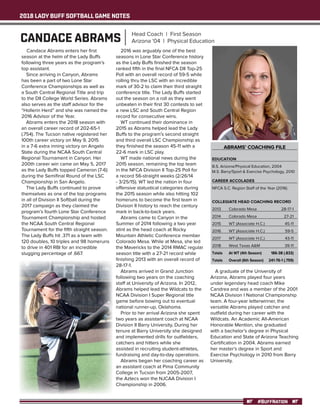 2018 LADY BUFF SOFTBALL GAME NOTES
#BUFFNATION
ABRAMS’ COACHING FILE
EDUCATION
B.S. Arizona/Physical Education, 2004
M.S. Barry/Sport & Exercise Psychology, 2010
CAREER ACCOLADES
NFCA S.C. Region Staff of the Year (2016)
COLLEGIATE HEAD COACHING RECORD
2013	 Colorado Mesa	 28-17-1
2014	 Colorado Mesa	 27-21
2015	 WT (Associate H.C.)	 45-11
2016	 WT (Associate H.C.)	 59-5
2017	 WT (Associate H.C.)	 43-11
2018	 West Texas A&M	 39-11
Totals	 At WT (4th Season)	 186-38 (.833)
Totals	 Overall (6th Season)	 241-76-1 (.759)
Candace Abrams enters her first
season at the helm of the Lady Buffs
following three years as the program’s
top assistant.
	 Since arriving in Canyon, Abrams
has been a part of two Lone Star
Conference Championships as well as
a South Central Regional Title and trip
to the DII College World Series. Abrams
also serves as the staff advisor for the
“Hollerin Herd” and she was named the
2016 Advisor of the Year.
	 Abrams enters the 2018 season with
an overall career record of 202-65-1
(.754). The Tucson native registered her
100th career victory on May 9, 2015
in a 7-6 extra inning victory on Angelo
State during the NCAA South Central
Regional Tournament in Canyon. Her
200th career win came on May 5, 2017
as the Lady Buffs topped Cameron (7-6)
during the Semifinal Round of the LSC
Championship in San Angelo.
	 The Lady Buffs continued to prove
themselves as one of the top programs
in all of Division II Softball during the
2017 campaign as they claimed the
program’s fourth Lone Star Conference
Tournament Championship and hosted
the NCAA South Central Regional
Tournament for the fifth straight season.
The Lady Buffs hit .371 as a team with
120 doubles, 10 triples and 98 homeruns
to drive in 401 RBI for an incredible
slugging percentage of .667.
	
	 2016 was arguably one of the best
seasons in Lone Star Conference history
as the Lady Buffs finished the season
ranked fifth in the final NFCA DII Top-25
Poll with an overall record of 59-5 while
rolling thru the LSC with an incredible
mark of 30-2 to claim their third straight
conference title. The Lady Buffs started
out the season on a roll as they went
unbeaten in their first 30 contests to set
a new LSC and South Central Region
record for consecutive wins.
	 WT continued their dominance in
2015 as Abrams helped lead the Lady
Buffs to the program’s second straight
and third overall LSC Championship as
they finished the season 45-11 with a
22-6 mark in LSC play.
	 WT made national news during the
2015 season, remaining the top team
in the NFCA Division II Top-25 Poll for
a record 56-straight weeks (2/26/14
- 3/25/15). WT led the nation in four
offensive statustical categories during
the 2015 season while also hitting 102
homeruns to become the first team in
Division II history to reach the century
mark in back-to-back years.
	 Abrams came to Canyon in the
Summer of 2014 following a two year
stint as the head coach at Rocky
Mountain Athletic Conference member
Colorado Mesa. While at Mesa, she led
the Mavericks to the 2014 RMAC regular
season title with a 27-21 record while
finishing 2013 with an overall record of
28-17-1.
	 Abrams arrived in Grand Junction
following two years on the coaching
staff at University of Arizona. In 2012,
Abrams helped lead the Wildcats to the
NCAA Division I Super Regional title
game before bowing out to eventual
national runner-up, Oklahoma.
	 Prior to her arrival Arizona she spent
two years as assistant coach at NCAA
Division II Barry University, During her
tenure at Barry University she designed
and implemented drills for outfielders,
catchers and hitters while she
assisted in recruiting student-athletes,
fundraising and day-to-day operations.
	 Abrams began her coaching career as
an assistant coach at Pima Community
College in Tucson from 2005-2007,
the Aztecs won the NJCAA Division I
Championship in 2006.
	
	 A graduate of the University of
Arizona, Abrams played four years
under legendary head coach Mike
Candrea and was a member of the 2001
NCAA Division I National Championship
team. A four-year letterwinner, the
versatile Abrams played catcher and
outfield during her career with the
Wildcats. An Academic All-American
Honorable Mention, she graduated
with a bachelor’s degree in Physical
Education and State of Arizona Teaching
Certification in 2004. Abrams earned
her master’s degree in Sport and
Exercise Psychology in 2010 from Barry
University.
CANDACE ABRAMS Head Coach | First Season
Arizona '04 | Physical Education
 