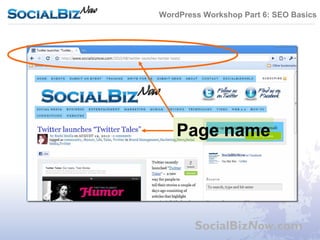 WordPress Workshop Part 6: SEO Basics




    Page name




        SocialBizNow.com
 