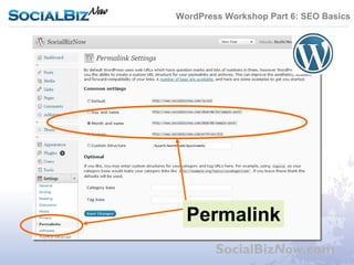 WordPress Workshop Part 6: SEO Basics




  Permalink
        SocialBizNow.com
 
