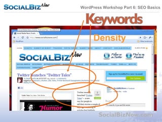 WordPress Workshop Part 6: SEO Basics




               Density



Density




                  SocialBizNow.com
 
