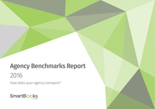 How does your agency compare?
Agency Benchmarks Report
2016
 