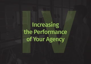 Increasing
the Performance
of Your Agency
 