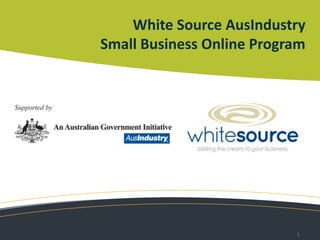 White Source AusIndustrySmall Business Online Program 