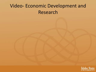 Video- Economic Development and
Research
 