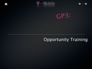 GP3:


Opportunity Training
 