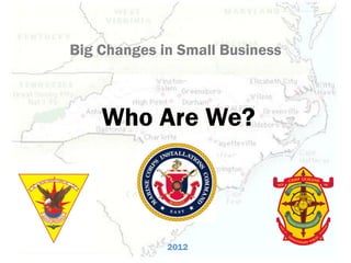 Big Changes in Small Business



    Who Are We?



             2012
 