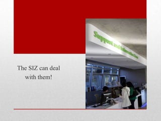 The SIZ can deal
  with them!
 