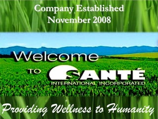 Company Established
        November 2008




Providing Wellness to Humanity
 