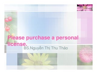 Please purchase a personal
license.
BS.Nguy n Th Thu Th o
 