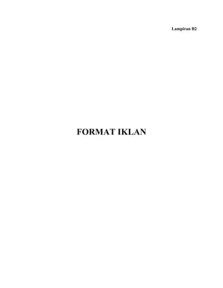 Lampiran B2




FORMAT IKLAN
 