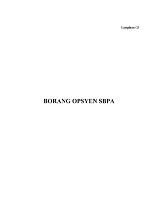 Lampiran G3




BORANG OPSYEN SBPA
 