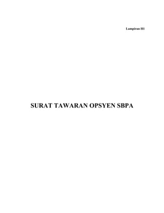 Lampiran H1




SURAT TAWARAN OPSYEN SBPA
 