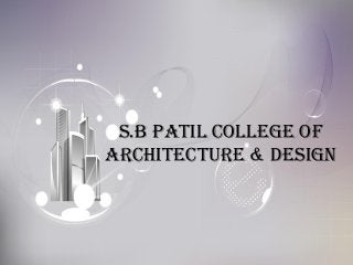 S.B Patil College of
Architecture & Design
 