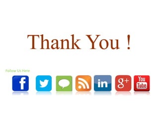 Thank You !
Follow Us Here
 