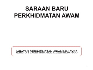 JABATAN PERKHIDMATAN AWAM MALAYSIA



                                     1
 